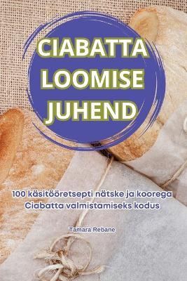 Ciabatta Loomise Juhend - Tamara Rebane - cover