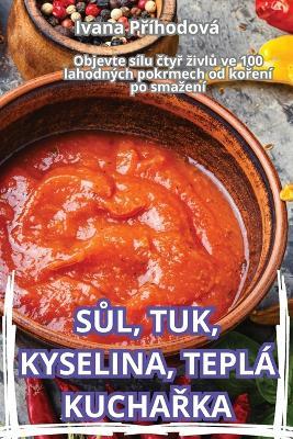 SUl, Tuk, Kyselina, Tepl? KuchaRka - Ivana Pr?hodov? - cover
