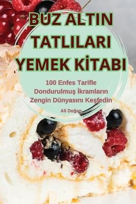 Buz Altin Tatlilari Yemek KItabi - Ali Dogan - cover