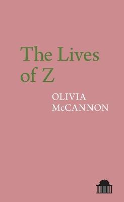 The Lives of Z - Olivia McCannon - cover