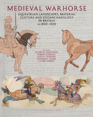 Medieval Warhorse: Equestrian Landscapes, Material Culture and Zooarchaeology in Britain, AD 800–1550 - cover