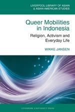 Queer Mobilities in Indonesia: Religion, Activism, and Everyday Life