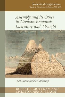 Assembly and its Other in German Romantic Literature and Thought: The Inexhaustible Gathering - cover