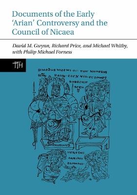Documents of the Early ‘Arian’ Controversy and the Council of Nicaea - David M. Gwynn,Richard Price,Michael Whitby - cover