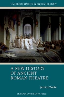 A New History of Ancient Roman Theatre - Jessica Clarke - cover