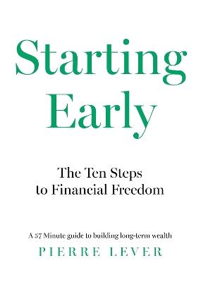 Starting Early: The 10 Steps to Financial Freedom - Pierre Lever - cover