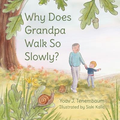 Why Does Grandpa Walk So Slowly? - Yoav J. Tenembaum - cover