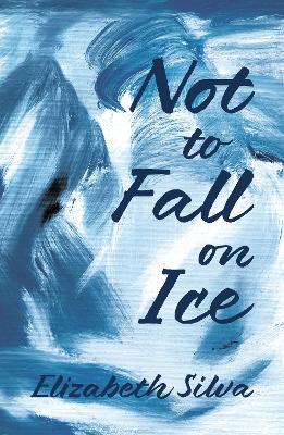 Not to Fall on Ice - Elizabeth Silva - cover