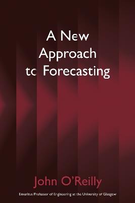 A New Approach to Forecasting - John O’Reilly - cover