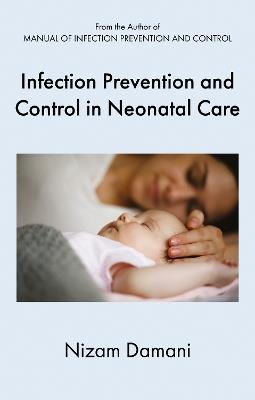 Infection Prevention and Control in Neonatal Care - Nizam Damani - cover