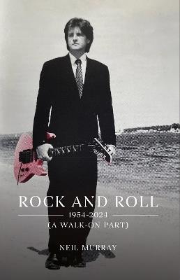 Rock and Roll, 1954-2024 (A Walk-On Part) - Neil Murray - cover
