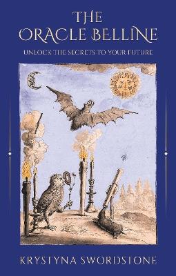The Oracle Belline: Unlock the Secrets to your Future - Krystyna Swordstone - cover