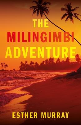 The Milingimbi Adventure - Esther Murray - cover