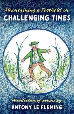 Maintaining a Foothold in Challenging Times - Antony le Fleming - cover