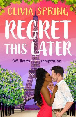 Regret This Later: THE BRAND NEW steamy age gap romance set in Paris from Olivia Spring for 2026 - Olivia Spring - cover