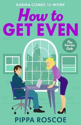 How to Get Even: A MESSY and spicy workplace romance read by Pippa Roscoe for 2025 - Pippa Roscoe - cover