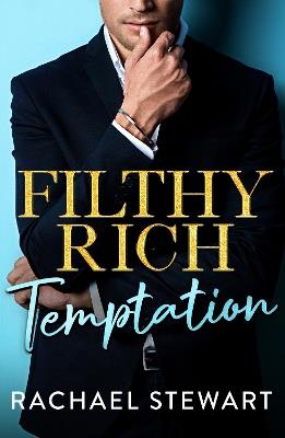 Filthy Rich Temptation: The steamy and seductive new billionaire romance from Rachael Stewart for 2025 - Rachael Stewart - cover