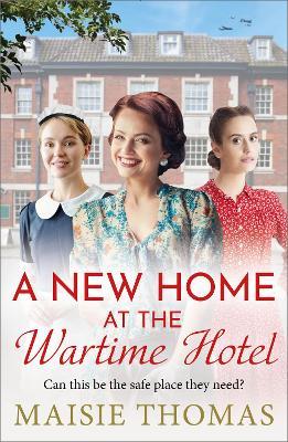A New Home at the Wartime Hotel: Start a BRAND NEW nostalgic and heart-warming WWII saga series for 2025! - Maisie Thomas - cover