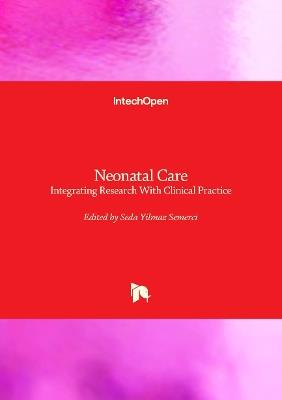 Neonatal Care - Integrating Research with Clinical Practice: Integrating Research with Clinical Practice - cover