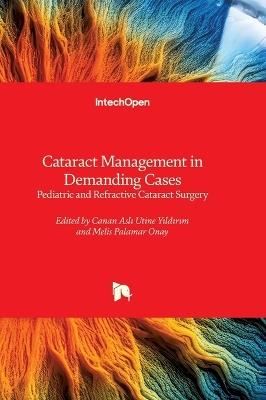 Cataract Management in Demanding Cases - Pediatric and Refractive Cataract Surgery: Pediatric and Refractive Cataract Surgery - cover