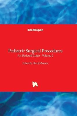 Pediatric Surgical Procedures - An Updated Guide - Volume 2: An Updated Guide - Volume 2 - cover