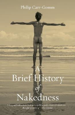 A Brief History of Nakedness - Philip Carr-Gomm - cover