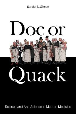 Doc or Quack: Science and Anti-Science in Modern Medicine - Sander L. Gilman - cover