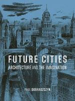 Future Cities: Architecture and the Imagination