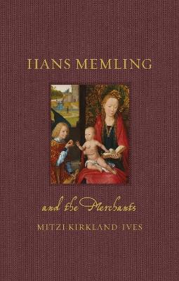 Hans Memling and the Merchants - Mitzi Kirkland-Ives - cover
