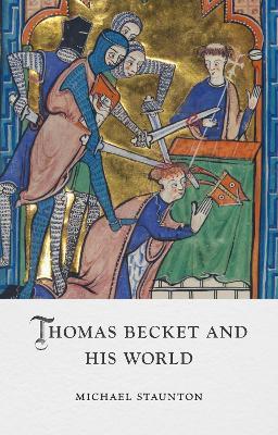 Thomas Becket and His World - Michael Staunton - cover