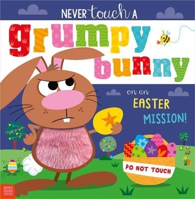 Never Touch a Grumpy Bunny . . . on an Easter Mission! - Alexandra Robinson - cover