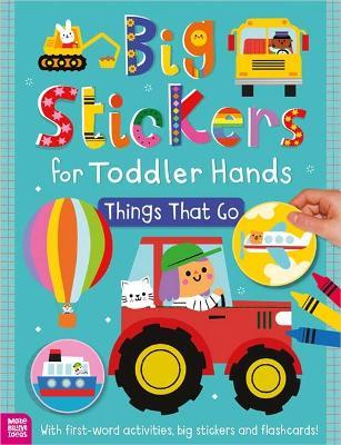 Big Stickers for Toddler Hands: Things That Go - Sophie Collingwood - cover