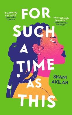 For Such a Time as This: 'A glittering new voice' Bernardine Evaristo - Shani Akilah - cover
