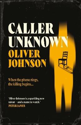 Caller Unknown: 'Oliver Johnson is a sparkling new talent - and a name to watch.' Peter James - Oliver Johnson - cover