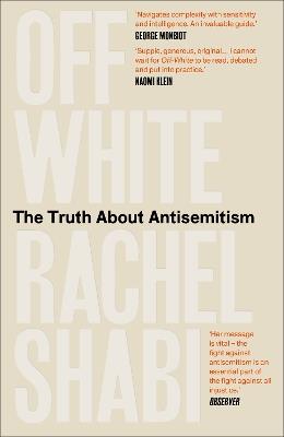 Off-White: The Truth About Antisemitism - Rachel Shabi - cover