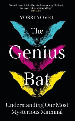 The Genius Bat: Understanding Our Most Mysterious Mammal - Yossi Yovel - cover