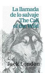 La llamada de lo salvaje - The Call of the Wild: Texto paralelo bilingüe - Bilingual edition: Inglés - Español / English - Spanish