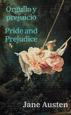 Orgullo y prejuicio - Pride and Prejudice: Texto paralelo bilingüe - Bilingual edition: Inglés - Español / English - Spanish - Jane Austen - cover