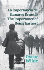La importance de llamarse Ernesto - The Importance of Being Earnest: Texto paralelo bilingüe - Bilingual edition: Inglés - Español / English - Spanish