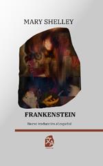 Frankenstein, o el moderno Prometeo: Nueva traducción al español