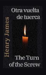Otra vuelta de tuerca - The Turn of the Screw: Texto paralelo bilingüe - Bilingual edition: Inglés - Español / English - Spanish