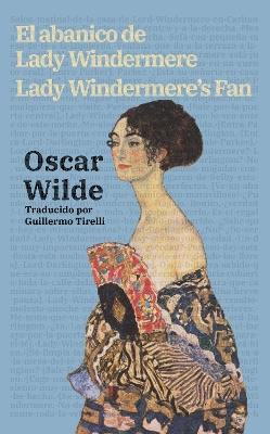 El abanico de Lady Windermere - Lady Windermere’s Fan: Texto paralelo bilingüe - Bilingual edition: Inglés - Español / English - Spanish - Oscar Wilde - cover
