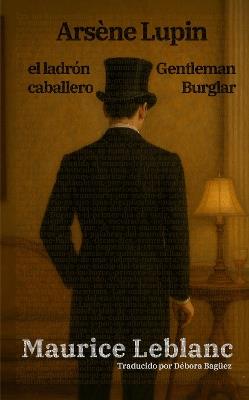 Arsène Lupin, el ladrón caballero - Arsène Lupin, Gentleman Burglar: Texto paralelo bilingüe - Bilingual edition: Inglés - Español / English - Spanish - Maurice Leblanc - cover