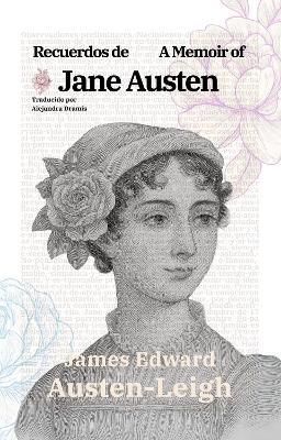 Recuerdos de Jane Austen - A Memoir of Jane Austen: Texto paralelo bilingüe - Bilingual edition: Inglés - Español / English - Spanish - James Edward Austen-Leigh - cover