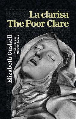 La clarisa - The Poor Clare: Texto paralelo bilingüe - Bilingual edition: Inglés - Español / English - Spanish - Elizabeth Gaskell - cover