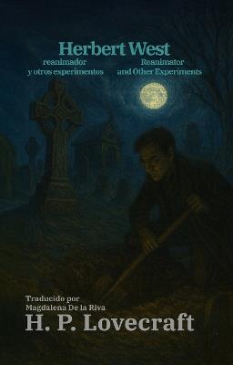 Herbert West, reanimador y otros experimentos - Herbert West: Reanimator and Other Experiments: Texto paralelo bilingüe - Bilingual edition: Inglés - Español / English - Spanish - H. P. Lovecraft - cover