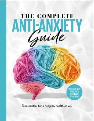 The Complete Anti-Anxiety Guide: Take control for a healthier, happier you - Future Publishing - cover