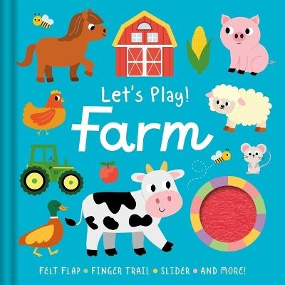 Let's Play! Farm: With Felt Flap, Finger Trails, Slider, and More! - Igloobooks - cover