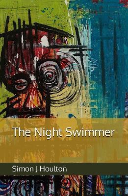The Night Swimmer - Simon J Houlton - cover