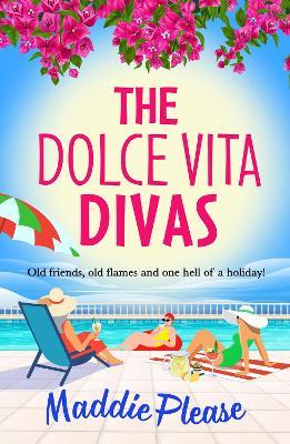 The Dolce Vita Divas: A BRAND NEW brilliantly funny feel-good read from Maddie Please - Maddie Please - cover